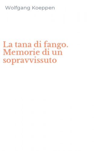 La tana di fango. Memorie di un sopravvissuto