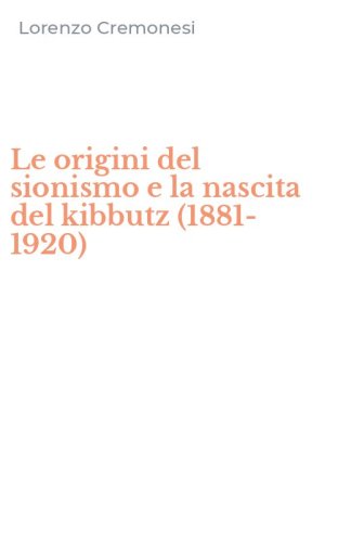 Le origini del sionismo e la nascita del kibbutz (1881-1920)