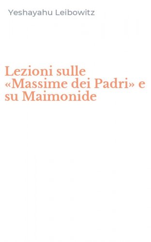 Lezioni sulle &laquo;Massime dei Padri&raquo; e su Maimonide