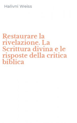 Restaurare la rivelazione. La Scrittura divina e le risposte della critica biblica