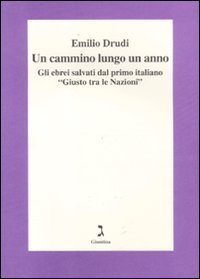 Un cammino lungo un anno. Gli ebrei salvati dal primo italiano &laquo;Giusto tra le Nazioni&raquo;