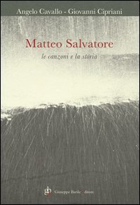 Matteo Salvatore. Le canzoni e la storia
