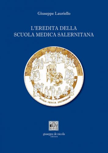 L'eredit&agrave; della Scuola Medica Salernitana