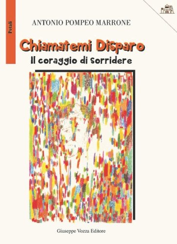 Chiamatemi Disparo. Il coraggio di sorridere