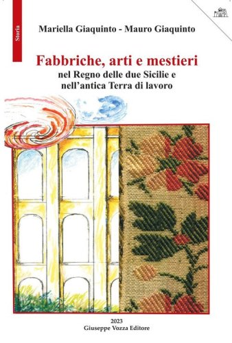 Fabbriche, arti e mestieri nel Regno delle due Sicilie e nell'antica Terra di lavoro
