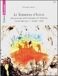 Le termopili d'Italia. Rievocazione della battaglia del Volturno. Castel Morrone 1&deg; ottobre 1860