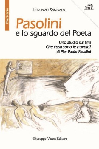 Pasolini e lo sguardo del Poeta. Uno studio sul film &laquo;Che cosa sono le nuvole?&raquo; di Pier Paolo Pasolini