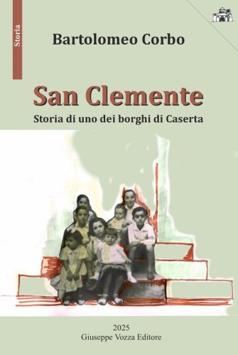 San Clemente. Storia di uno dei borghi di Caserta