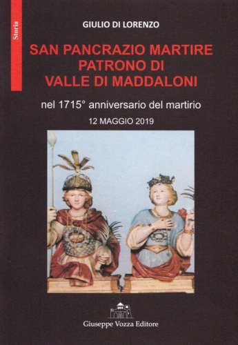 San Pancrazio Martire patrono di Valle di Maddaloni nel 1715&deg; anniversario del martirio 12 maggio 2019