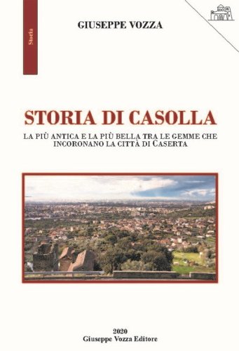 Storia di Casolla. La pi&ugrave; antica e la pi&ugrave; bella tra le gemme che incoronano la citt&agrave; di Caserta