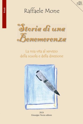 Storia di una benemerenza. La mia vita al servizio della scuola e della direzione