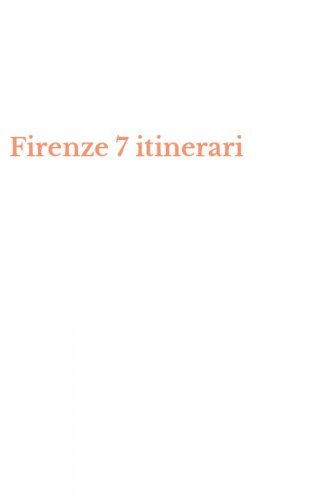 Firenze 7 itinerari