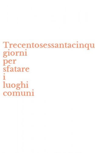 Trecentosessantacinque giorni per sfatare i luoghi comuni
