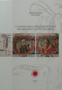 I Catapan della Pieve di Dignano tra Medioevo ed et&agrave; moderna