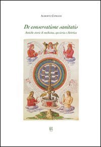 De conservatione sanitatis. Antiche storie di medicina, spezieria e dietetica