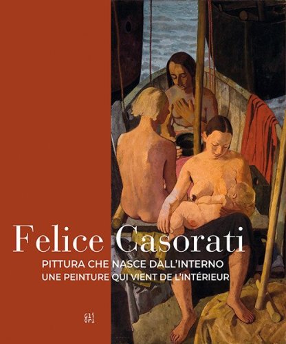 Felice Casorati. Pittura che nasce dall'interno-Une peinture qui vient de l'int&eacute;rieur