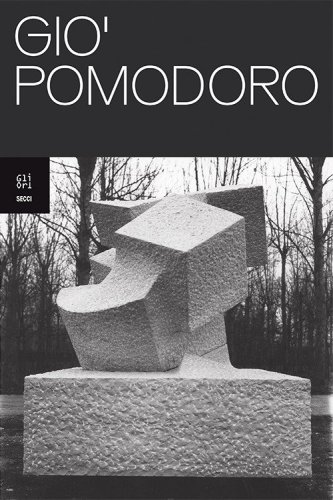 Gi&ograve; Pomodoro. Ediz. italiana e inglese