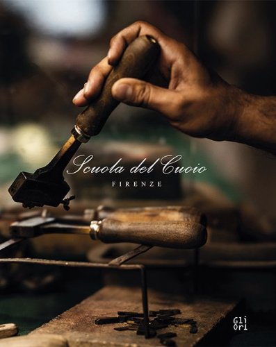 La Scuola del cuoio. Mani e cuore: la tradizione della famiglia Gori