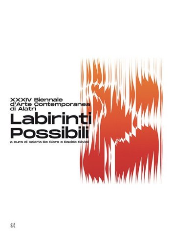 Labirinti possibili. XXXIV Biennale d'Arte Contemporanea di Alatri