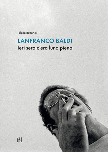 Lanfranco Baldi. Ieri sera c'era luna piena
