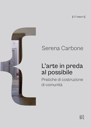 L'arte in preda al possibile. Pratiche di costruzione di comunit&agrave;