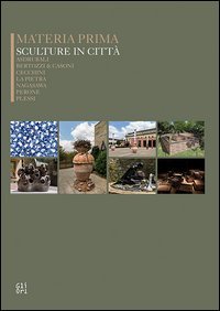 Materia prima sculture in citt&agrave;. Asdrubali, Bertozzi&Casoni, Cecchini, La Pietra, Nagasawa, Perone, Plessi