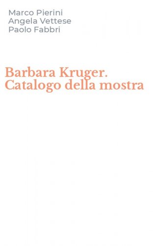 Barbara Kruger. Catalogo della mostra