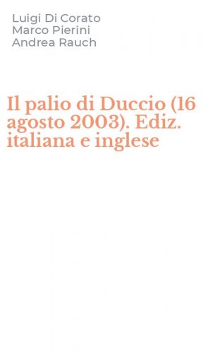 Il palio di Duccio (16 agosto 2003). Ediz. italiana e inglese