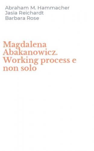 Magdalena Abakanowicz. Working process e non solo