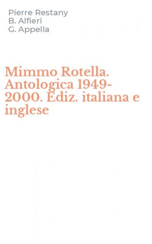 Mimmo Rotella. Antologica 1949-2000. Ediz. italiana e inglese