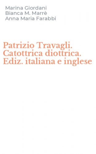 Patrizio Travagli. Catottrica diottrica. Ediz. italiana e inglese