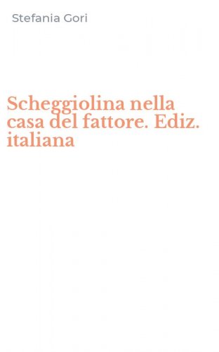 Scheggiolina nella casa del fattore. Ediz. italiana
