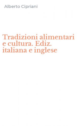 Tradizioni alimentari e cultura. Ediz. italiana e inglese