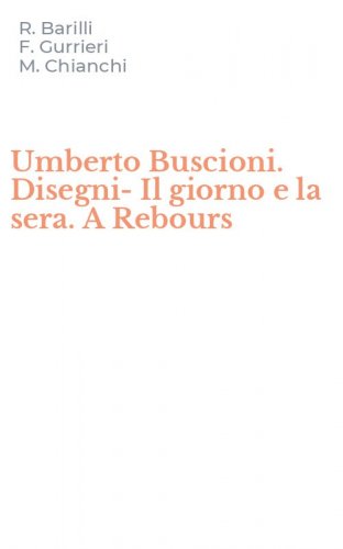 Umberto Buscioni. Disegni-Il giorno e la sera. A Rebours