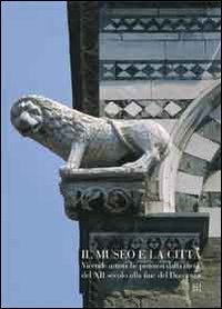 Il museo e la citt&agrave;. Vicende artistiche pistoiesi dalla met&agrave; del XII secolo alla fine del Duecento