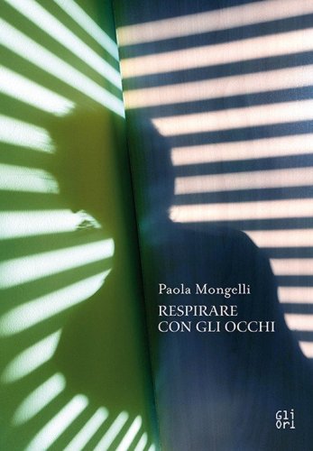 Paola Mongelli. Respirare con gli occhi
