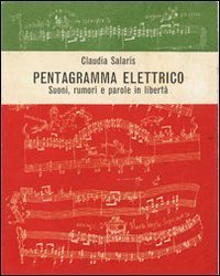 Pentagramma elettrico. Suoni, rumori e parole in libert&agrave;