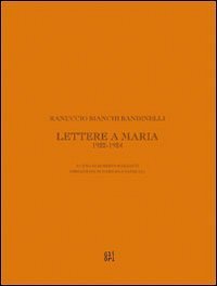 Ranuccio Bianchi Bandinelli. Lettere a Maria. 1922-1924
