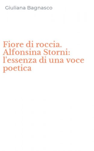 Fiore di roccia. Alfonsina Storni: l'essenza di una voce poetica