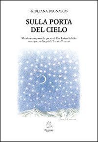 Sulla porta del cielo. Saggio critico e scelta antologica della poetessa ebraica Else Lasker Sch&uuml;ler