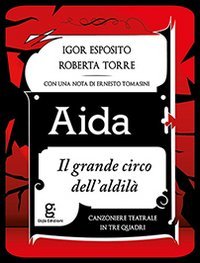 Aida. Il grande circo dell'aldil&agrave;