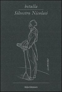 Betulla, Silvestro Nicolaci. Libro d'artista per appunti. Ediz. italiana, inglese e francese