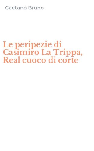 Le peripezie di Casimiro La Trippa, Real cuoco di corte