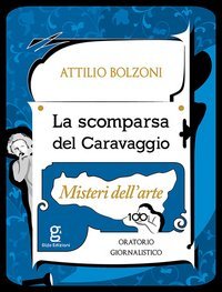 La scomparsa del Caravaggio. Misteri dell'arte