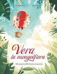 Vera la mongolfiera. Alla scoperta della foresta amazzonica