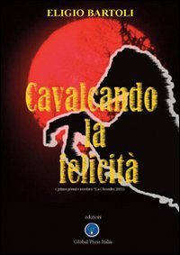 Cavalcando la felicit&agrave;. Premio &laquo;La Clessidra 2011&raquo;