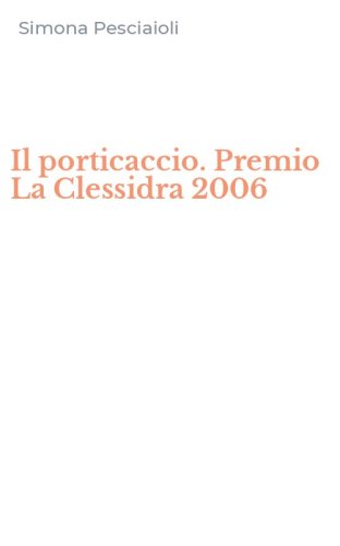 Il porticaccio. Premio La Clessidra 2006