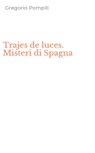 Trajes de luces. Misteri di Spagna