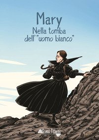 Mary. Nella tomba dell'&laquo;uomo bianco&raquo;