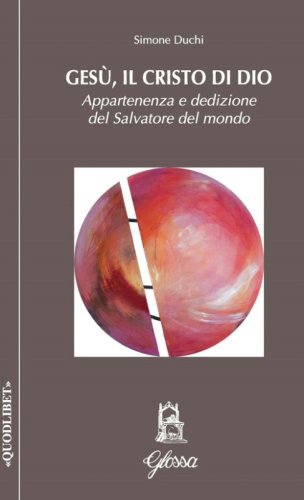 Ges&ugrave;, il Cristo di Dio. Appartenenza e dedizione del Salvatore del mondo